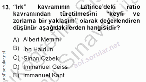 13. soru: "Irk" kavramının Latince'deki ratio kavramindan türetilmesini "keyfi ve zorlama bir yaklaşım" olarak değerlendiren dü…