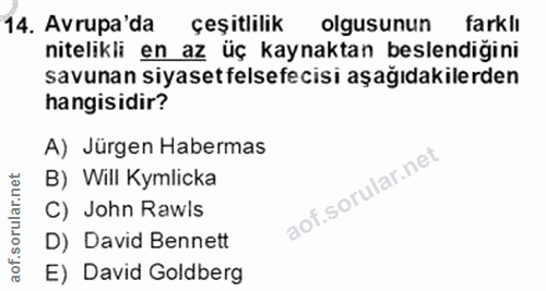 14. soru: Avrupa'da çeşitlilik olgusunun farklı nitelikli en az üç kaynaktan beslendiğini savunan siyasetfelsefecisi aşağıdakil…