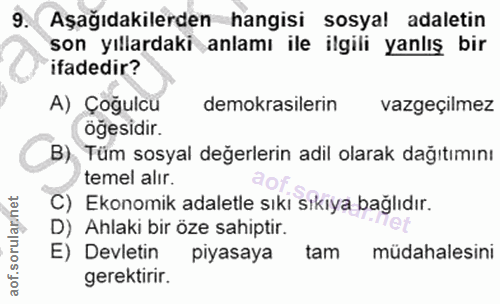 9. soru: Aşağıdakilerden hangisi sosyal adaletin son yıllardaki anlamı ile ilgili yanlış bir ifadedir? A) Çoğulcu demokrasiler…