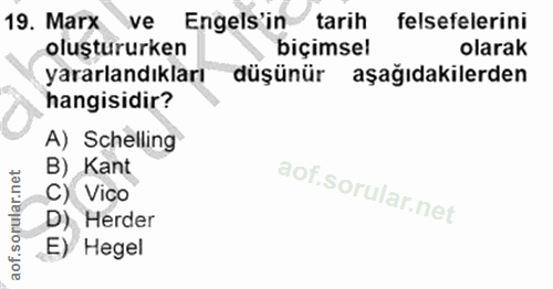 19. soru: Marx ve Engels'in tarih felsefelerini oluştururken biçimsel olarak yararlandıkları düşünür aşağıdakilerden hangisidir…