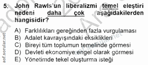 5. soru: John Rawls'un liberalizmi temel elestiri nedeni daha çok aşagıdakilerden hangisidir? A) Farklılıkları gereğinden fazl…