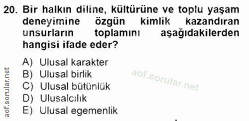 20. soru: Bir halkın diline, kültürüne ve toplu yaşam deneyimine özgün kimlik kazandıran unsurların toplaminı aşağıdakilerden h…