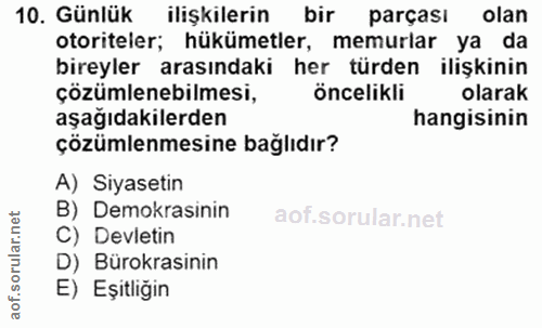 10. soru: Günlük ilişkilerin bir parçası olan otoriteler; hükümetler, memurlar ya da bireyler arasındaki her türden ilişkinin ç…