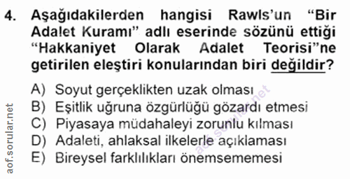 4. soru: Aşağıdakilerden hangisi Rawis'un "Bir Adalet Kuramı" adlı eserinde sözünü ettiği "Hakkaniyet Olarak Adalet Teorisi"ne…