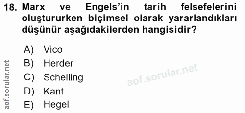 18. soru: Marx ve Engels'in tarih felsefelerini oluştururken biçimsel olarak yararlandıkları düşünür aşağıdakilerden hangisidir…
