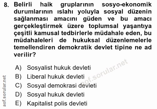 8. soru: Belirli halk gruplarının sosyo-ekonomik durumlarının ıslahı yoluyla sosyal düzenin sağlanması amacını güden ve bu ama…
