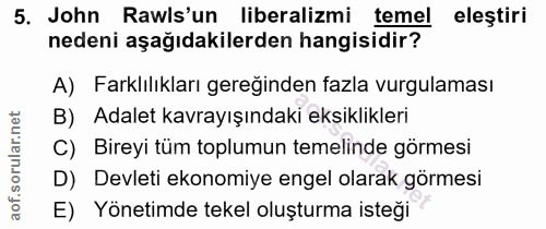 5. soru: John Rawls'un liberalizmi temel eleştiri nedeni aşağıdakilerden hangisidir? A) Farklılıkları gereginden fazla vurgula…