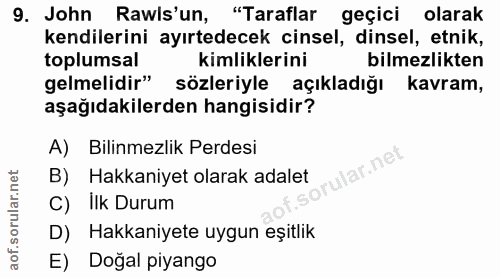 9. soru: John Rawis'un, "Taraflar geçici olarak kendilerini ayırtedecek cinsel, dinsel, etnik, toplumsal kimliklerini bilmezli…