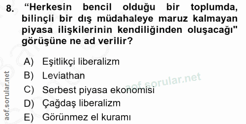 8. soru: "Herkesin bencil olduğu bir toplumda, bilinçli bir dış müdahaleye maruz kalmayan piyasa ilişkilerinin kendiliğinden o…