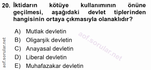 20. soru: İktidarın kötüye kullanımının önüne geçilmesi, aşağıdaki devlet tiplerinden hangisinin ortaya çıkmasıyla olanaklıdır?…