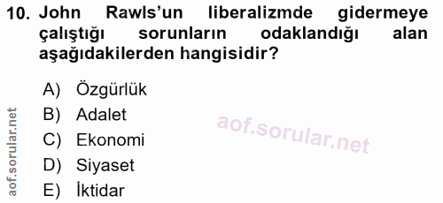 10. soru: John Rawls'un liberalizmde gidermeye çalıştığı sorunların odaklandığı alan aşağıdakilerden hangisidir? A) Özgürlük B)…