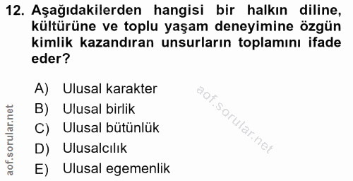 12. soru: Aşağıdakilerden hangisi bir halkın diline, kültürüne ve toplu yaşam deneyimine özgün kimlik kazandıran unsurların top…