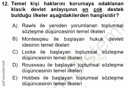 12. soru: Temel kişi haklarını korumaya odaklanan klasik devlet anlayışının en çok destek bulduğu ilkeler aşağıdakilerden hangi…