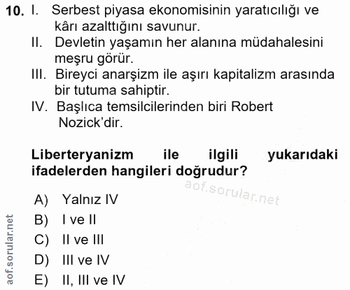 10. soru: I. Serbest piyasa ekonomisinin yaratıcılığı ve kârı azalttığını savunur. Devletin yaşamın her alanına müdahalesini me…