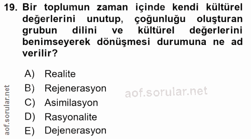 19. soru: Bir toplumun zaman içinde kendi kültürel değerlerini unutup, çoğunluğu oluşturan grubun dilini ve kültürel değerlerin…