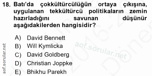 18. soru: Batı'da çokkültürcülüğün ortaya çıkışına, uygulanan tekkültürcü politikaların zemin hazırladığını savunan düşünür aşa…