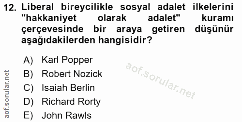 12. soru: Liberal bireycilikle sosyal adalet ilkelerini "hakkaniyet olarak adalet" kuramı çerçevesinde bir araya getiren düşünü…