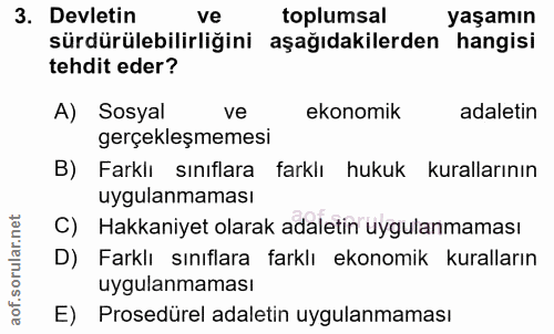 3. soru: Devletin ve toplumsal yaşamın sürdürülebilirliğini aşağıdakilerden hangisi tehdit eder? A) Sosyal ve ekonomik adaleti…