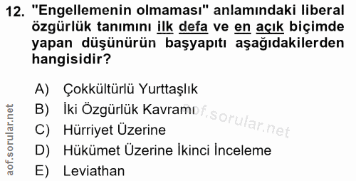 12. soru: "Engellemenin olmaması" anlamındaki liberal özgürlük tanımını ilk defa ve en açık biçimde yapan düşünürün başyapıtı a…