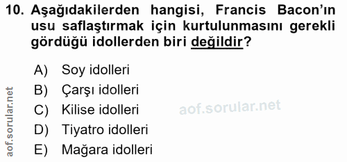 10. soru: Aşağıdakilerden hangisi, Francis Bacon'in usu saflaştırmak için kurtulunmasını gerekli gördüğü dollerden biri değildi…