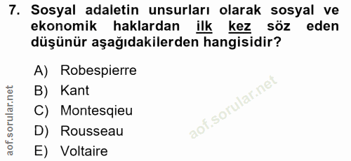 7. soru: Sosyal adaletin unsurları olarak sosyal ve ekonomik haklardan ilk kez söz eden düşünür aşağıdakilerden hangisidir? A)…