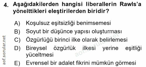 4. soru: Aşağıdakilerden hangisi liberallerin Rawls'a yönelttikleri eleştirilerden biridir? A) Koşulsuz eşitsizliği benimsemes…