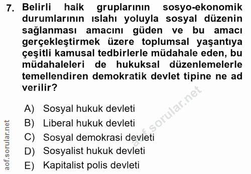 7. soru: Belirli halk gruplarının sosyo-ekonomik durumlarının ıslahı yoluyla sosyal düzenin sağlanması amacını güden ve bu ama…