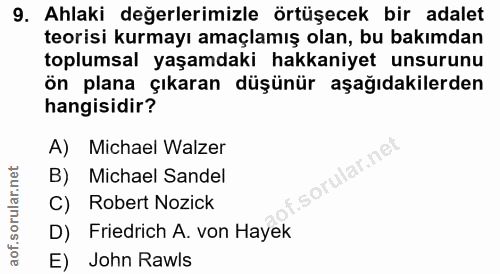 9. soru: Ahlaki değerlerimizle örtüşecek bir adalet teorisi kurmayı amaçlamış olan, bu bakımdan toplumsal yaşamdaki hakkaniyet…