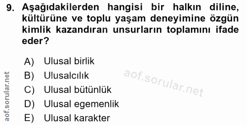 9. soru: Aşağıdakilerden hangisi bir halkın diline, kültürüne ve toplu yaşam deneyimine özgün kimlik kazandıran unsurların top…