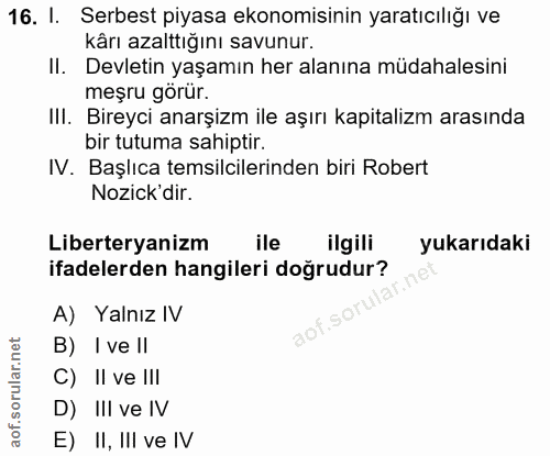 16. soru: I. Serbest piyasa ekonomisinin yaratıcılığı ve kârı azalttığını savunur. II. Devletin yaşamın her alanına müdahalesin…