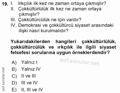 19. soru: 1. Irkçılık ilk kez ne zaman ortaya çıkmıştır? II. Çokkültürlülük ilk kez ne zaman ortaya çıkmıştır? III. Çokkültürcü…