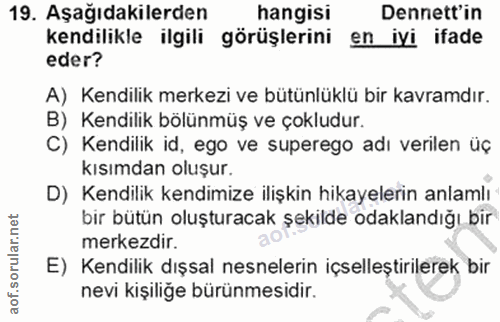19. soru: Aşağıdakilerden hangisi Denett'in kendilikle ilgili görüşlerini en iyi ifade eder? A) Kendilik merkezi ve bütünlüklü…