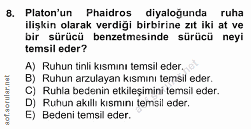 8. soru: Platon'un Phaidros diyaloğunda ruha ilişkin olarak verdiği birbirine zıt iki at ve bir sürücü benzetmesinde sürücü ne…