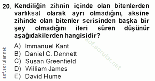 20. soru: Kendiliğin zihnin içinde olan bitenlerden varlıksal olarak ayrı olmadığını, aksine zihinde olan bitenler serisinden b…