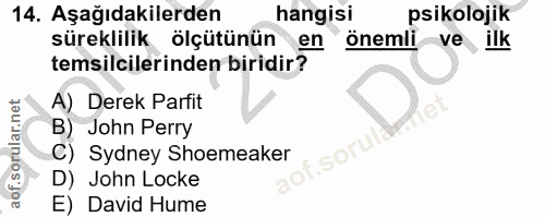 14. soru: Aşağıdakilerden hangisi psikolojik süreklilik ölçütünün en önemli ve ilk temsilcilerinden biridir? A) Derek Parfit B)…