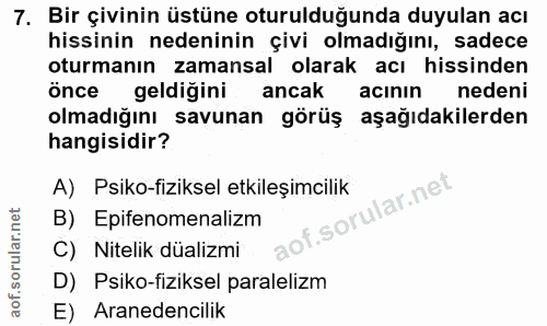 7. soru: Bir çivinin üstüne oturulduğunda duyulan acı hissinin nedeninin çivi olmadığını, sadece oturmanın zamansal olarak acı…
