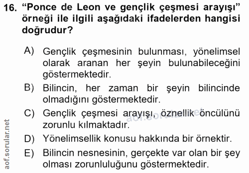 16. soru: "Ponce de Leon ve gençlik çeşmesi arayışı" örneği ile ilgili aşağıdaki ifadelerden hangisi doğrudur? A) Gençlik çeşme…