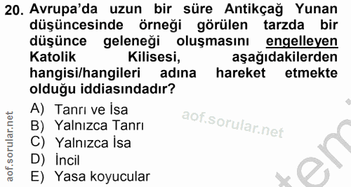 20. soru: Avrupa'da uzun bir süre Antikçağ Yunan düşüncesinde örneği görülen tarzda bir düşünce geleneği oluşmasını engelleyen…