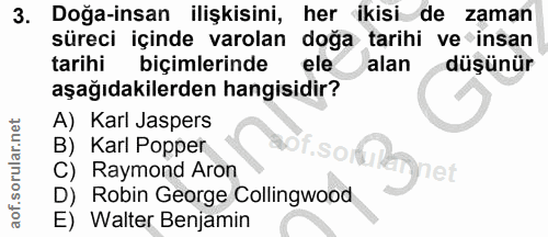 3. soru: Doğa-insan ilişkisini, her ikisi de zaman süreci içinde varolan doğa tarihi ve insan tarihi biçimlerinde ele alan düş…