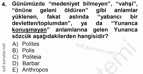 4. soru: Günümüzde "medeniyet bilmeyen", "vahşi", "önüne geleni öldüren" gibi anlamlar yüklenen, fakat aslında "yabancı bir de…