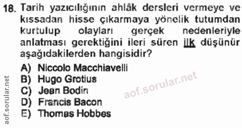 18. soru: Tarih yazıcılığının ahläk dersleri vermeye ve kıssadan hisse çıkarmaya yönelik tutumdan kurtulup olayları gerçek nede…