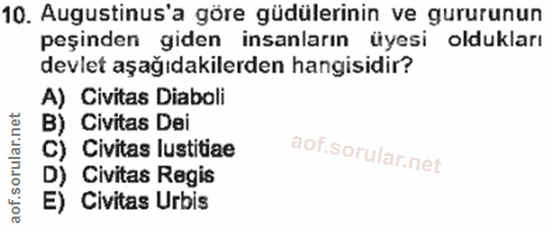 10. soru: Augustinus'a göre güdülerinin ve gururunun peşinden giden insanların üyesi oldukları devlet aşağıdakilerden hangisidi…