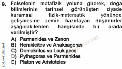 9. soru: Felsefenin metafizik yoluna girerek, doğa bilimlerinin tarihsel görünüşten ziyade kuramsal fizik-matematik yönünde ge…