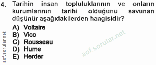4. soru: Tarihin insan topluluklarının ve onlarin kurumlarının tarihi olduğunu savunan düşünür aşağıdakilerden hangisidir? A)…