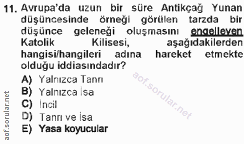 11. soru: Avrupa'da uzun bir süre Antikçağ Yunan düşüncesinde örneği görülen tarzda bir düşünce geleneği oluşmasını engelleyen…