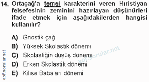 14. soru: Ortaçağ'a temel karakterini veren Hıristiyan felsefesinin zeminini hazırlayan düşünürleri ifade etmek için aşağıdakil…