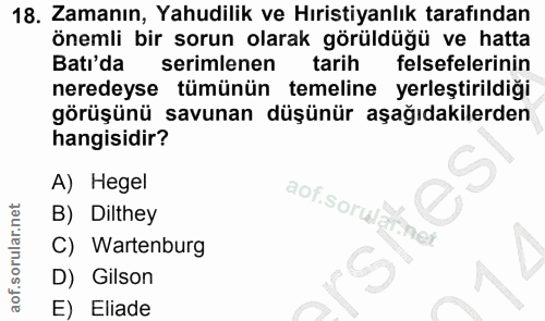 18. soru: Zamanın, Yahudilik ve Hıristiyanlık tarafından önemli bir sorun olarak görüldüğü ve hatta Batı'da serimlenen tarih fe…
