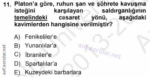 11. soru: Platon'a göre, ruhun şan ve şöhrete kavuşma isteğini karşılayan saldırganlığının temelindeki cesaret yönü, aşağıdaki…