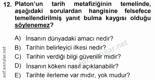 12. soru: Platon'un tarih metafiziğinin temelinde, aşağıdaki sorulardan hangisine felsefece temellendirilmiş yanıt bulma kaygıs…