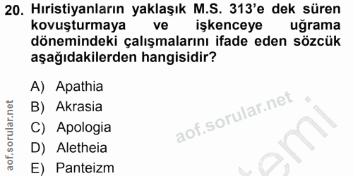 20. soru: Hıristiyanların yaklaşık M.S. 313'e dek süren kovuşturmaya ve işkenceye uğrama dönemindeki çalışmalarını ifade eden s…